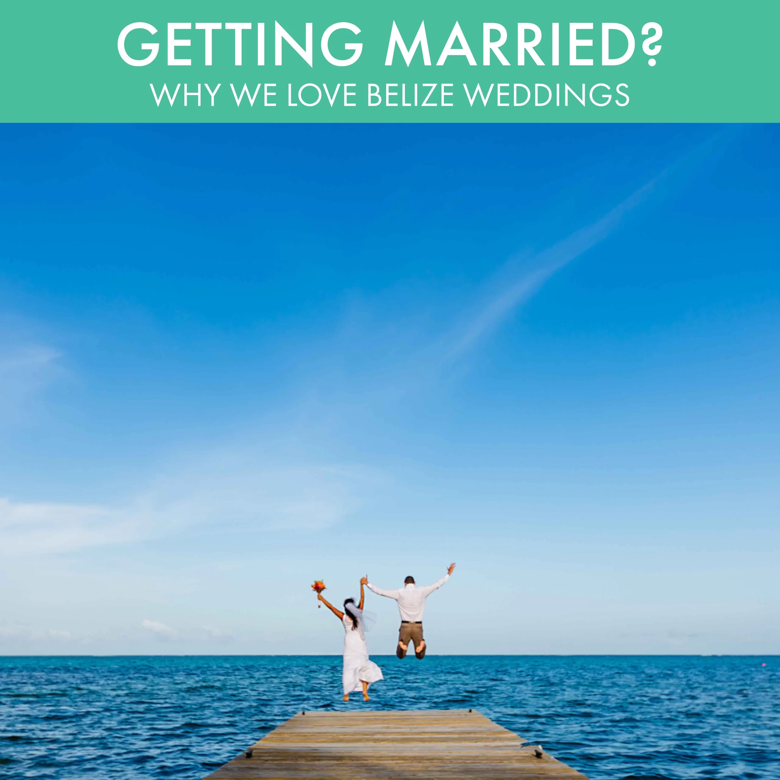 Getting Married? Why We Love Belize Weddings