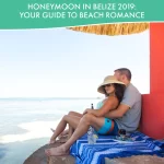 Honeymoon in Belize 2019: Your Guide to Beach Romance